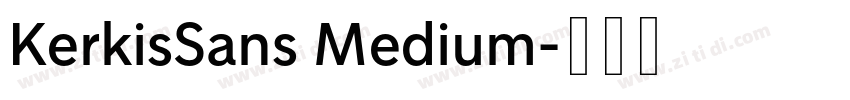 KerkisSans Medium字体转换 KerkisSans Medium字体转换